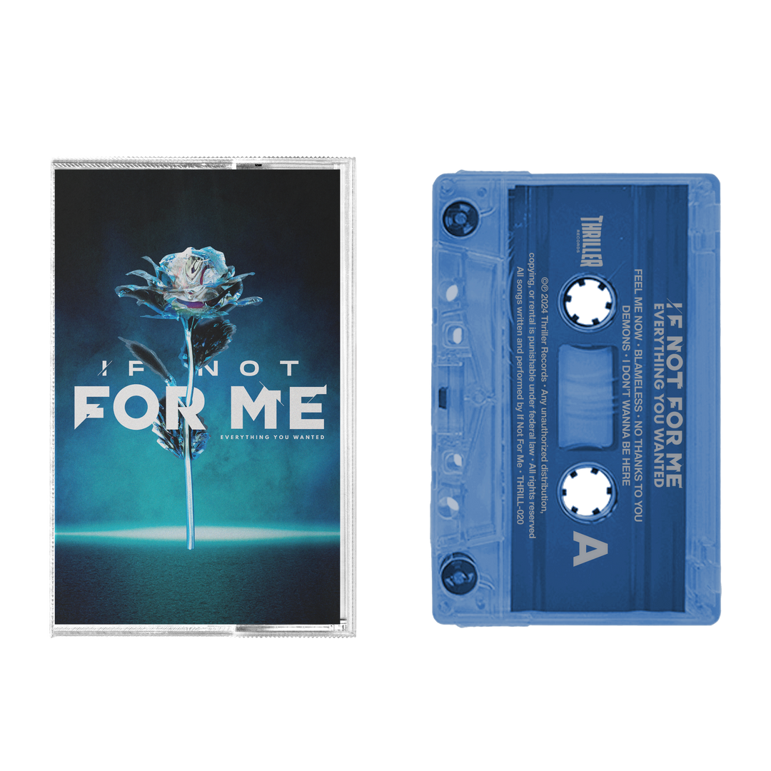 If Not For Me - “Everything You Wanted” Blue Tint Cassette